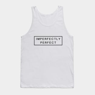 Imperfectly perfect Tank Top